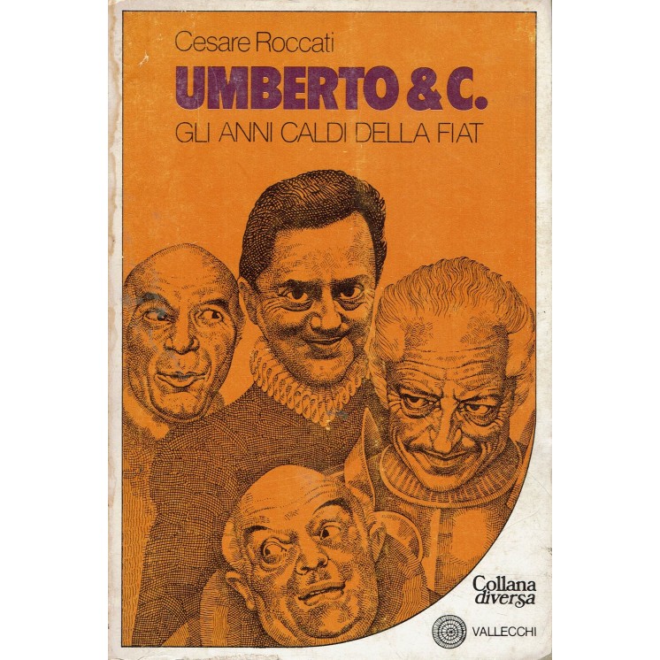 Cesare Roccati : Umberto e C. gli anni caldi della fiat ed. Vallecchi A70