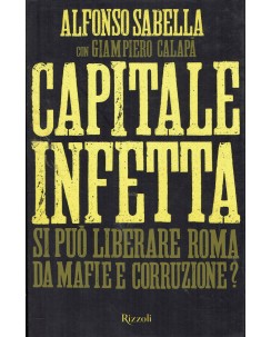 Alfonso Sabella e Giampiero Calapà : capitale infetta ed. Rizzoli A57