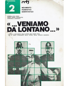 Quaderni 2 : veniamo da lontano ed. Movimento Federativo Democratico A57