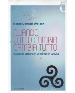 N. Donald Walsch : quando tutto cambia cambia tutto NUOVO ed. Mondadori A49