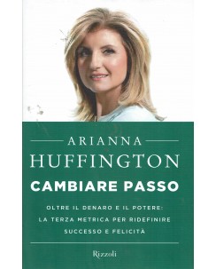 Arianna Huffington : cambiare passo ed. Rizzoli A38