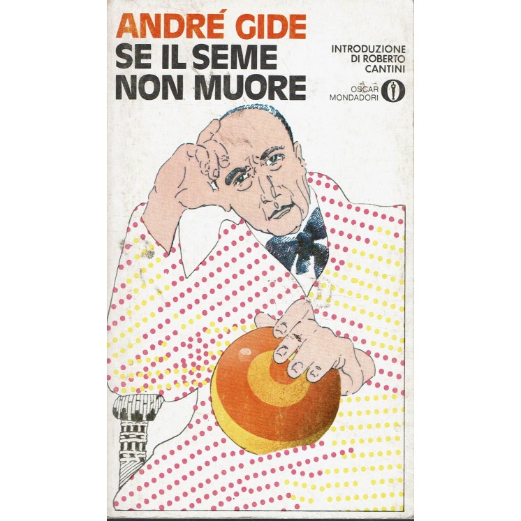 Andrè Gide : se il seme non muore ed. Mondadori A38