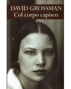 David Grossman : col corpo capisco ed. Mondolibri A65