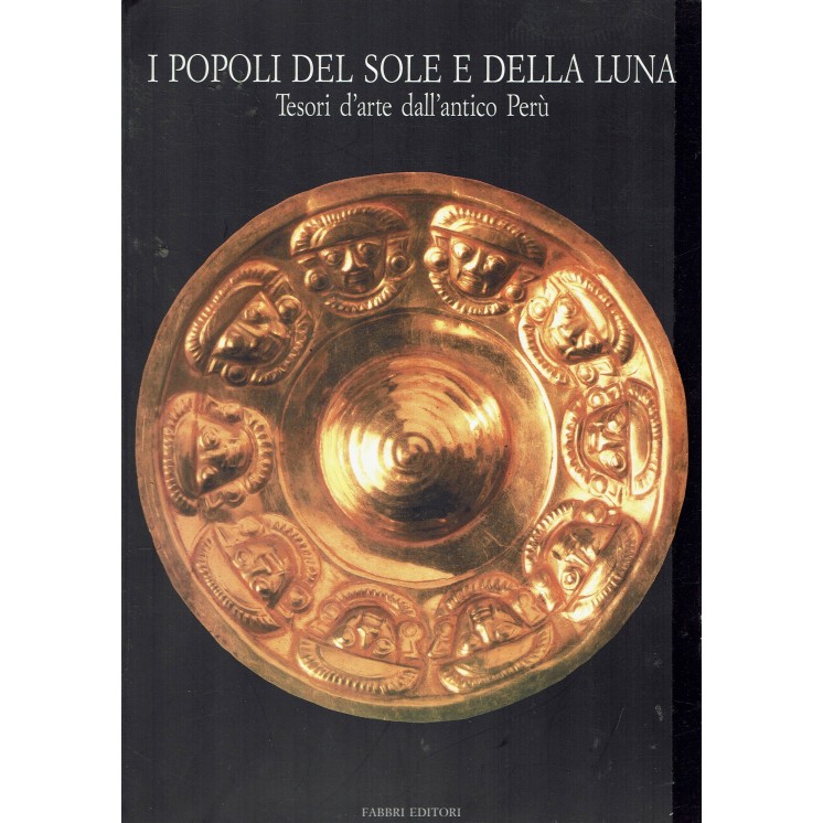I popoli del Sole e della Luna tesori arte antico Perù ed. Fabbri FF18