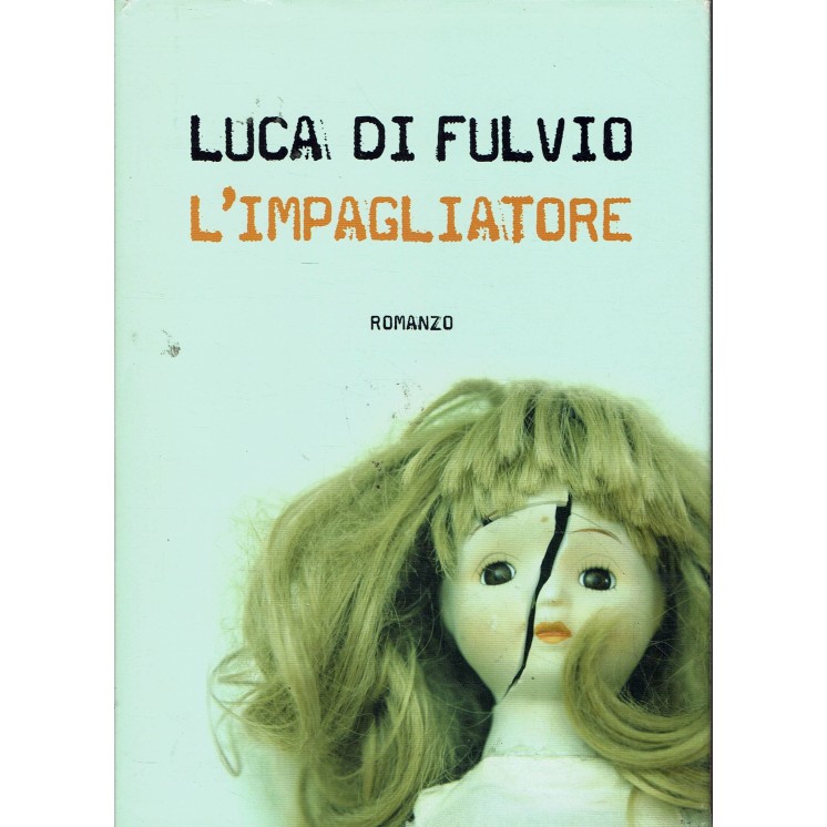 Luca Di Fulvio : l'impagliatore ed. Mondolibri A78
