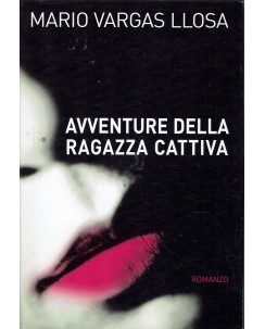 Mario Vargas Llosa : avventure della ragazza cattiva ed. Mondolibri A78