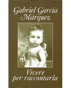 Gabriel Garcia Marquez : vivere per raccontarla ed. Mondolibri A35