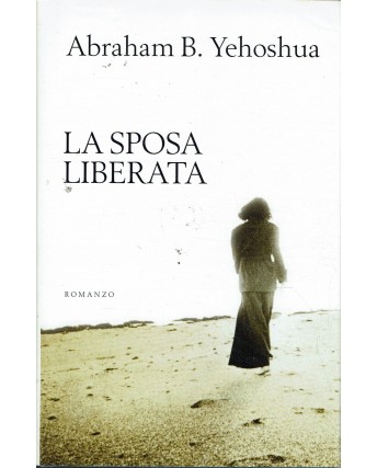 Abraham B. Yehoshua : la sposa liberata ed. Mondolibri A54