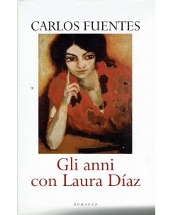 Carlos Fuentes : gli anni di Laura Diaz ed. Mondolibri A82