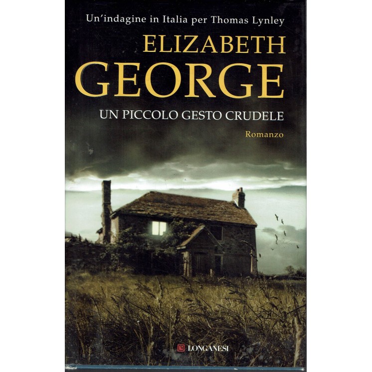Elizabeth George : un piccolo gesto crudele ed. Longanesi A59
