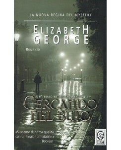 Elizabeth George : cercando nel buio ed. Tea A50