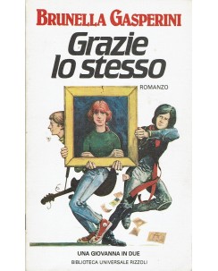 Brunella Gasperini : grazie lo stesso ed. Rizzoli A58