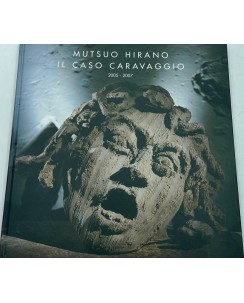 Mutsuo Hirano : il caso Caravaggio 2005-2007 ed. Broecking Art FF03