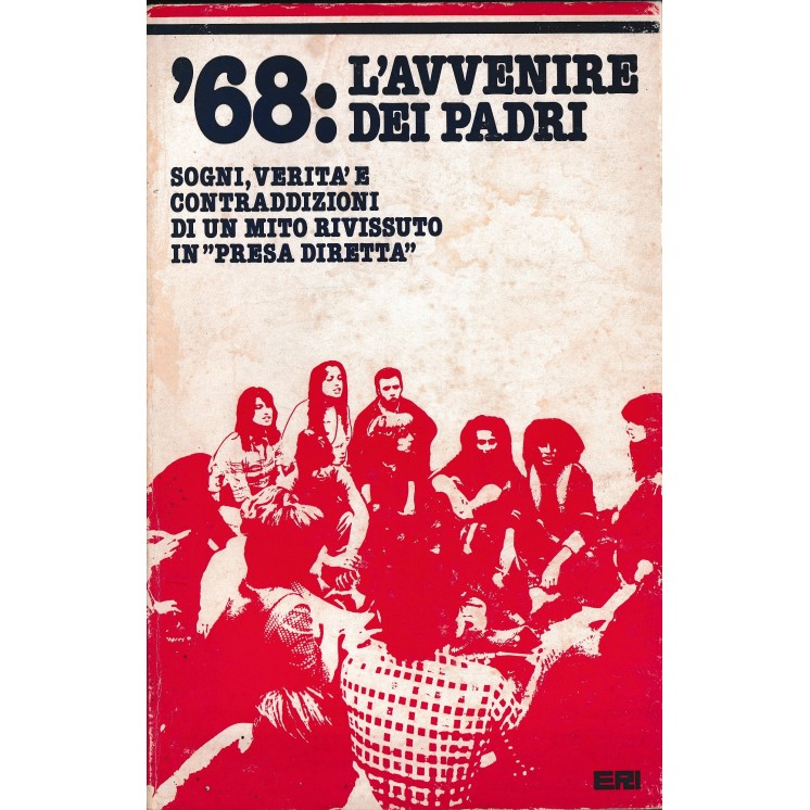 Bellati e Cannizzo : '68 l'avvenire dei padri ed. ERI A29