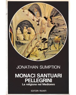 Jonathan Sumption : monaci santuari pellegrini ed. Riuniti A31