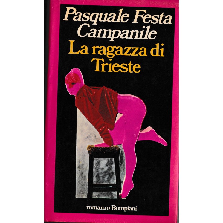 Pasquale Festa Campanile : la ragazza di Trieste ed. Bompiani A33