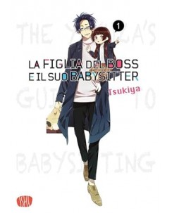 La figlia del boss e il suo babysitter  1 di Tsukiya NUOVO ed. Ishi Publishing