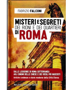 Fabrizio Falconi : misteri segreti rioni e quartieri Roma ed. Newton Compton A27