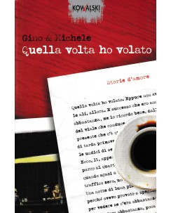 Gino e Michele : quella volta che ho volato ed. Kowalski A15