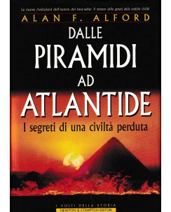 Alan F. Alford : dalle piramidi ad Atlantide CARTONATO ed. Newton Compton A31