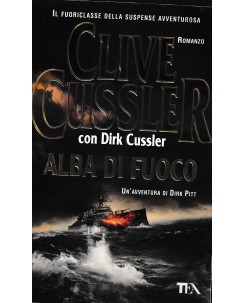 Clive Cussler : alba di fuoco BROSSURATO ed. Tea A29