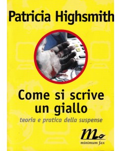 Patricia Highsmith : come si scrive un giallo BROSSURATO ed. Minimum Fax A23