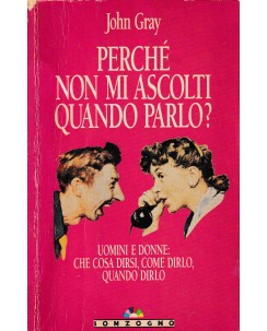 John Gray : perché non mi ascolti quando parlo BROSSURATO ed. Sonzogno A52
