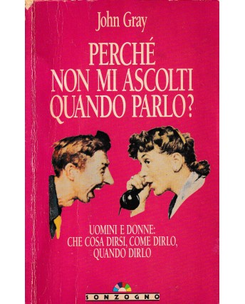 John Gray : perché non mi ascolti quando parlo BROSSURATO ed. Sonzogno A52