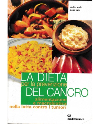 Michio Kushi : la dieta del cancro BROSSURATO ed. Mediterranee A18