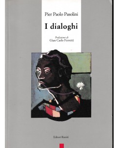 P. P. Pasolini : i dialoghi BROSSURATO ed. Riuniti A18