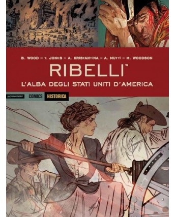 Historica 77 Ribelli l'alba Stati Uniti 3 di Wood ROVINATO ed. Mondadori FU41