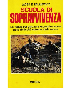 Jacek E. Palkiewicz : scuola di sopravvivenza BROSSURATO ed. Mursia A24