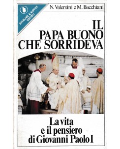 N. Valentini : il papa buono che sorrideva BROSSURATO ed. Sperling e Kupfer A99