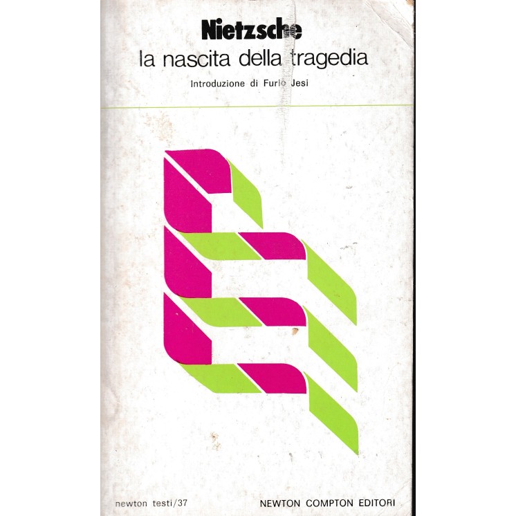 Nietzsche : la nascita della tragedia BROSSURATO ed. Newton e Compton A99