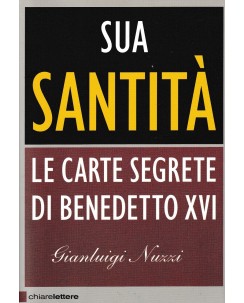 G. Nuzzi : sua santità carte segrete Benedetto XVI BROS. ed. Chiare Lettere A65