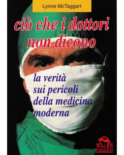 L. McTaggart : ciò che i dottori non dicono BROSSURATO ed. Macro Edizioni A28