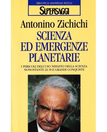 A. Zichichi : scienza ed emergenze planetarie BROSSURATO ed. BUR Saggi A95