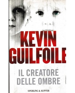 Kevin Guilfoile : il creatore delle ombre CARTONATO ed. Sperling e Kupfer A99