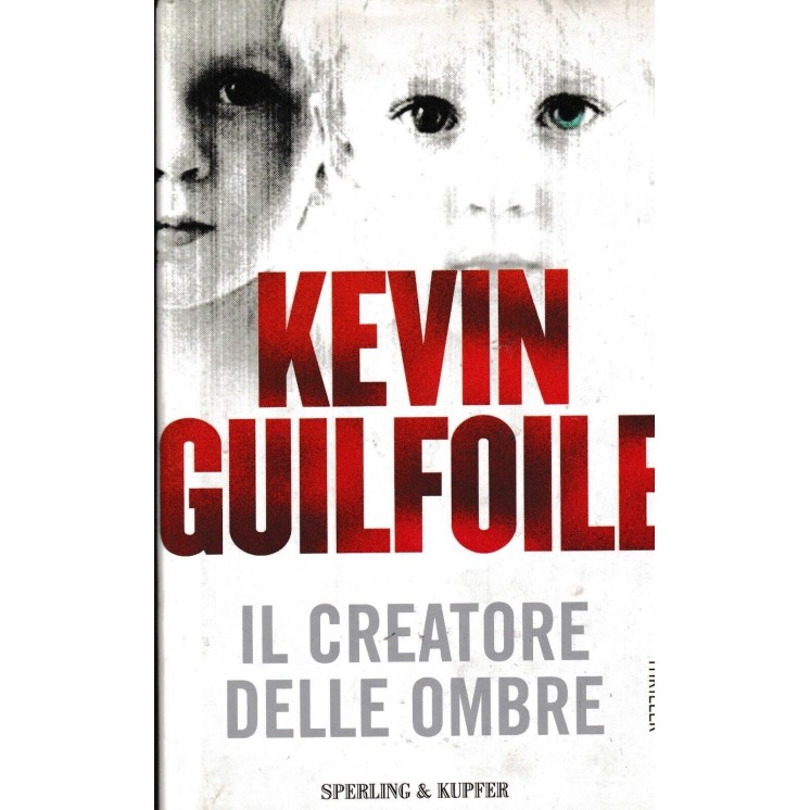 Kevin Guilfoile : il creatore delle ombre CARTONATO ed. Sperling e Kupfer A99