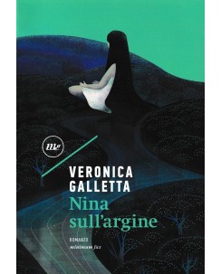 Veronica Galletta : Nina sull'argine BROSSURATO ed. Minimum Fax A80