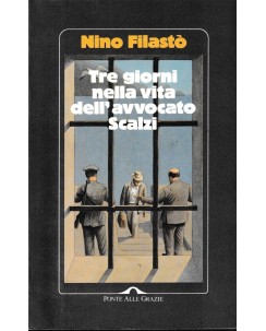 N. Filastò : tre giorni vita avvocato Scalzi BROS. ed. Ponte Alle Grazie A78