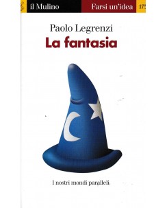 Paolo Legrenzi : la fantasia BROSSURATO ed. Il Mulino A30