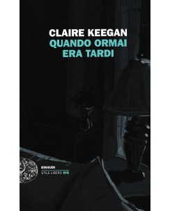 Claire Keegan : quando ormai era tardi BROSSURATO ed. Einaudi A30