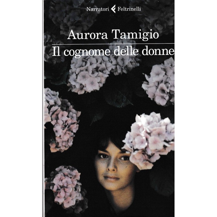 Aurora Tamigio : il cognome delle donne BROSSURATO ed. Feltrinelli A42