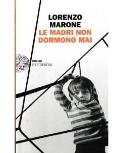 Lorenzo Marone : le madri non dormono mai BROSSURATO ed. Einaudi A17