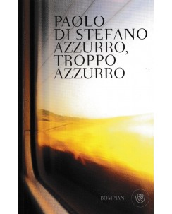 Paolo Di Stefano : azzurro troppo azzurro BROSSURATO ed. Bompiani A17