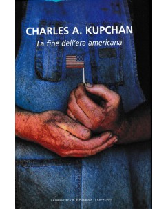 Charles A. Kupchan : la fine dell'era americana CARTONATO ed. L'Espresso A26