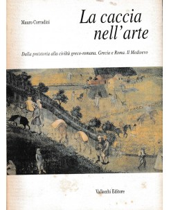 Mauro Corradini : la caccia nell'arte BROSSURATO ed. Vallecchi A73