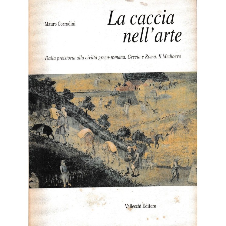 Mauro Corradini : la caccia nell'arte BROSSURATO ed. Vallecchi A73