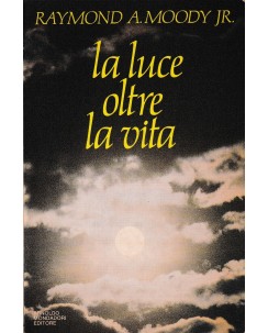 Raymond A. Moody Jr : la luce oltre la vita BROSSURATO ed. Mondadori A61